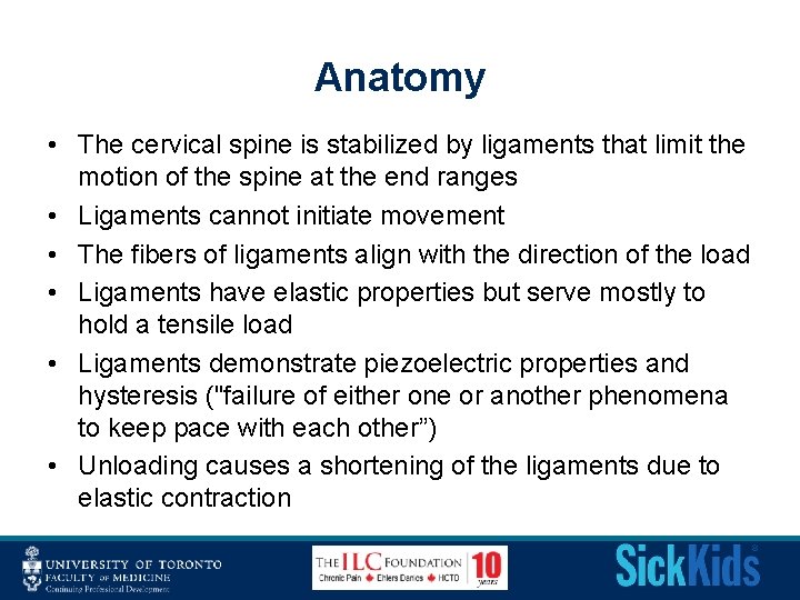 Anatomy • The cervical spine is stabilized by ligaments that limit the motion of
