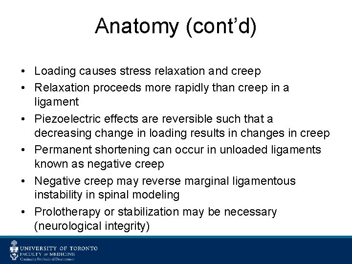 Anatomy (cont’d) • Loading causes stress relaxation and creep • Relaxation proceeds more rapidly