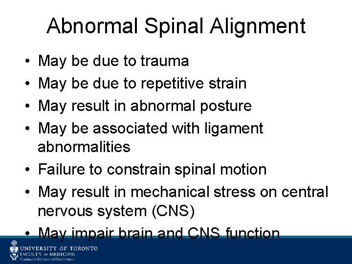 Abnormal Spinal Alignment • • May be due to trauma May be due to