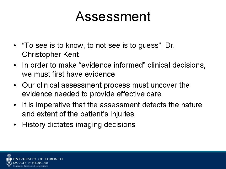 Assessment • “To see is to know, to not see is to guess”. Dr.