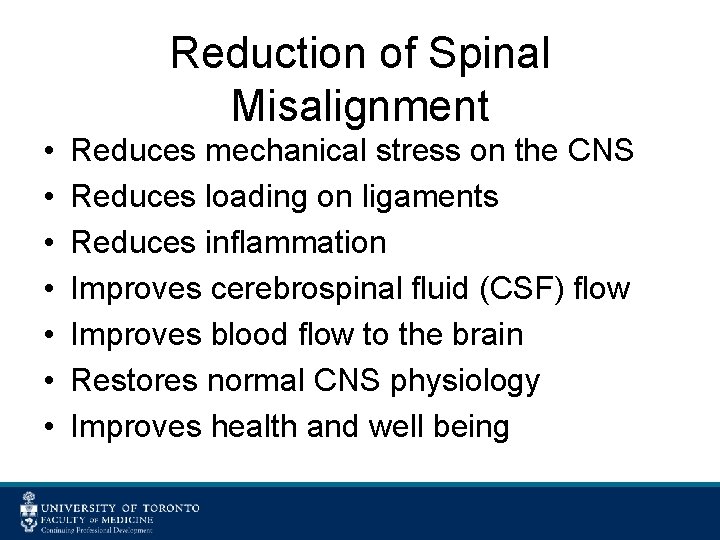 Reduction of Spinal Misalignment • • Reduces mechanical stress on the CNS Reduces loading