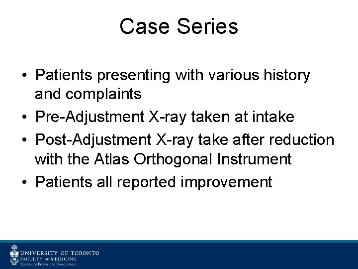 Case Series • Patients presenting with various history and complaints • Pre-Adjustment X-ray taken