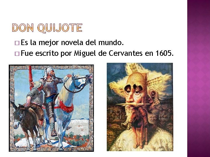 � Es la mejor novela del mundo. � Fue escrito por Miguel de Cervantes