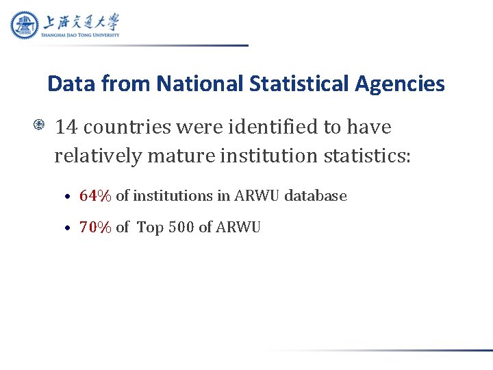 Data from National Statistical Agencies 14 countries were identified to have relatively mature institution