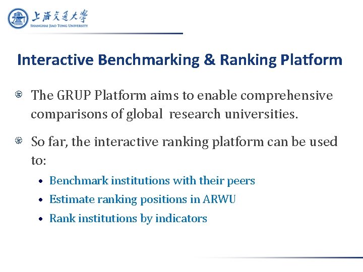 Interactive Benchmarking & Ranking Platform The GRUP Platform aims to enable comprehensive comparisons of