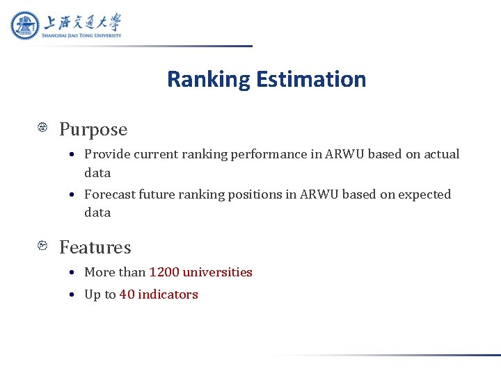 Ranking Estimation Purpose • Provide current ranking performance in ARWU based on actual data