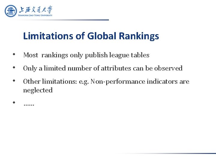 Limitations of Global Rankings • Most rankings only publish league tables • Only a