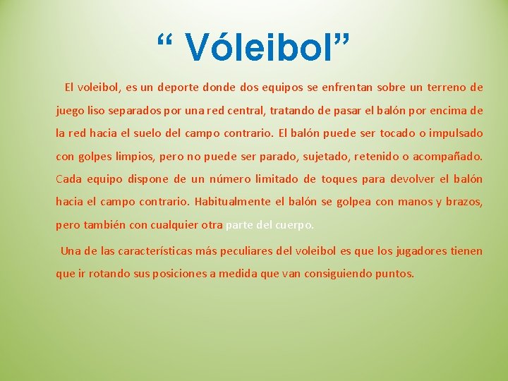 “ Vóleibol” El voleibol, es un deporte donde dos equipos se enfrentan sobre un