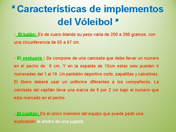 “ Características de implementos del Vóleibol ” • El balón: Es de cuero blando