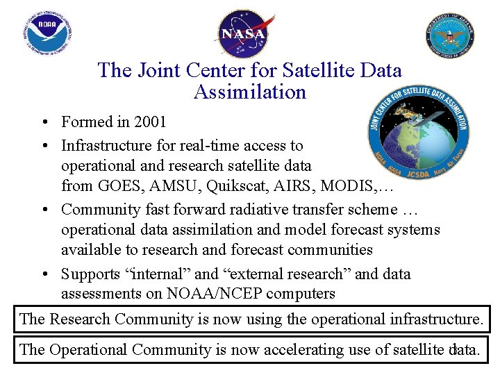 The Joint Center for Satellite Data Assimilation • Formed in 2001 • Infrastructure for