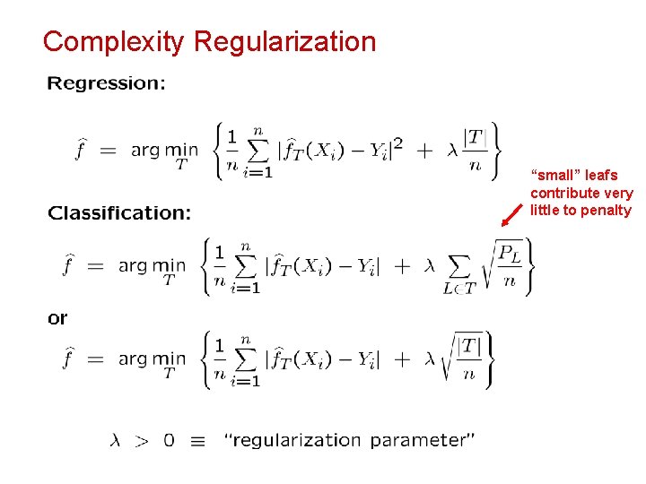 Complexity Regularization “small” leafs contribute very little to penalty 