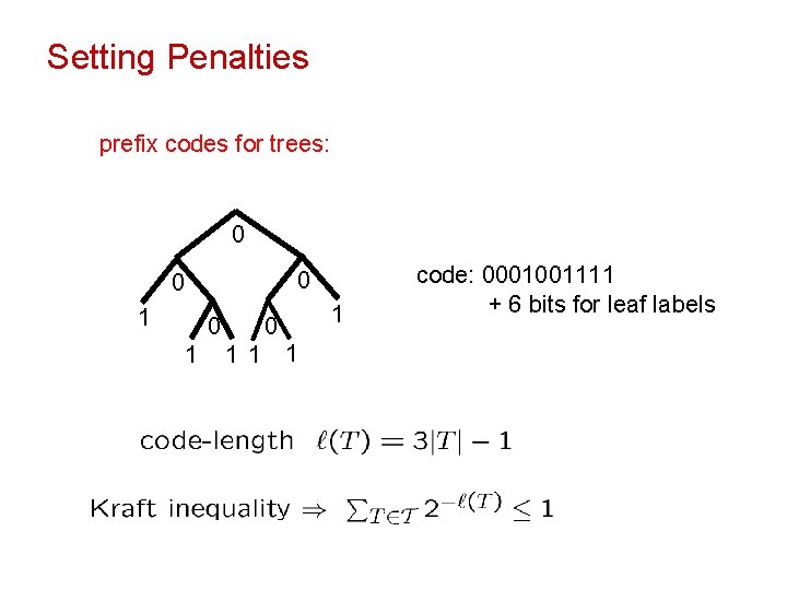 Setting Penalties prefix codes for trees: 0 0 0 1 0 1 1 code: