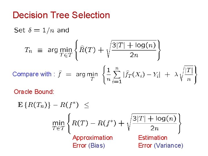 Decision Tree Selection Compare with : Oracle Bound: Approximation Error (Bias) Estimation Error (Variance)