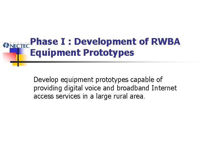 Phase I : Development of RWBA Equipment Prototypes Develop equipment prototypes capable of providing