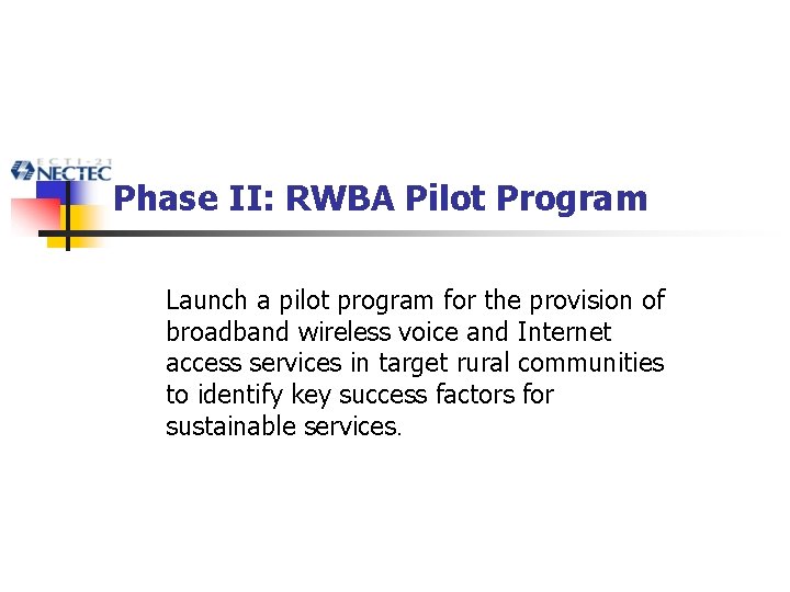 Phase II: RWBA Pilot Program Launch a pilot program for the provision of broadband