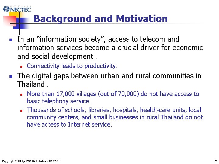 Background and Motivation n In an “information society”, access to telecom and information services