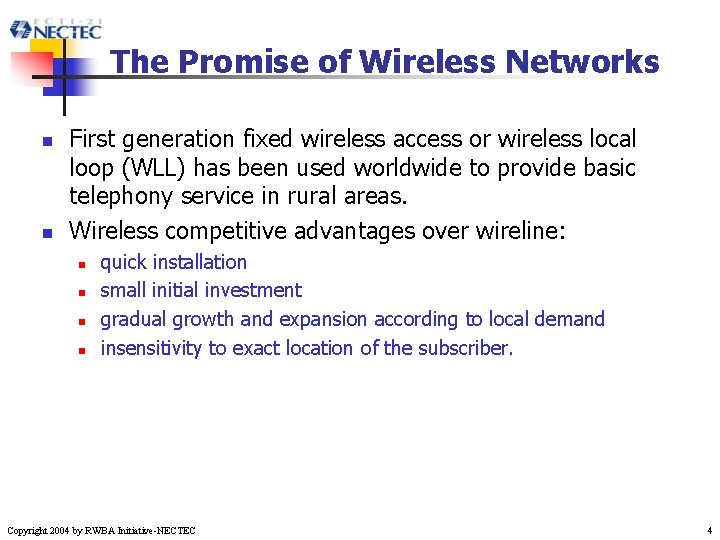 The Promise of Wireless Networks n n First generation fixed wireless access or wireless