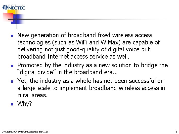 n n New generation of broadband fixed wireless access technologies (such as Wi. Fi