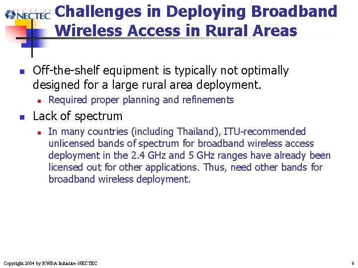 Challenges in Deploying Broadband Wireless Access in Rural Areas n Off-the-shelf equipment is typically