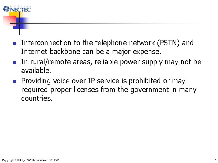n n n Interconnection to the telephone network (PSTN) and Internet backbone can be