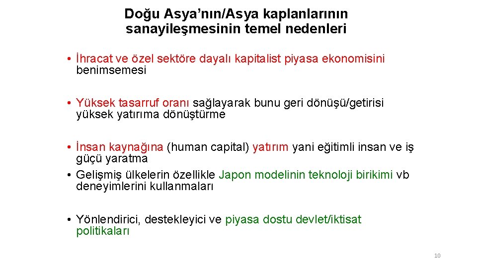 Doğu Asya’nın/Asya kaplanlarının sanayileşmesinin temel nedenleri • İhracat ve özel sektöre dayalı kapitalist piyasa