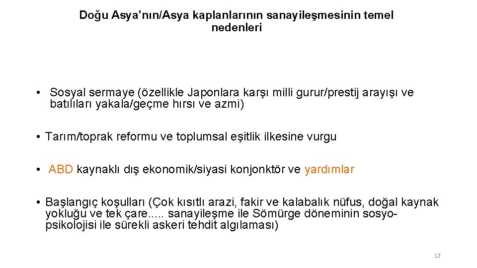 Doğu Asya’nın/Asya kaplanlarının sanayileşmesinin temel nedenleri • Sosyal sermaye (özellikle Japonlara karşı milli gurur/prestij