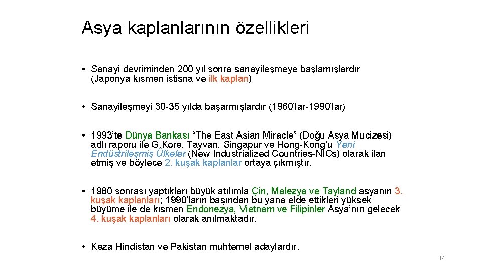 Asya kaplanlarının özellikleri • Sanayi devriminden 200 yıl sonra sanayileşmeye başlamışlardır (Japonya kısmen istisna