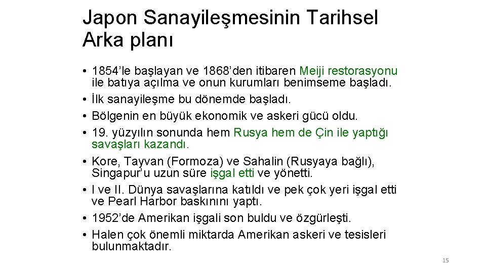 Japon Sanayileşmesinin Tarihsel Arka planı • 1854’le başlayan ve 1868’den itibaren Meiji restorasyonu ile