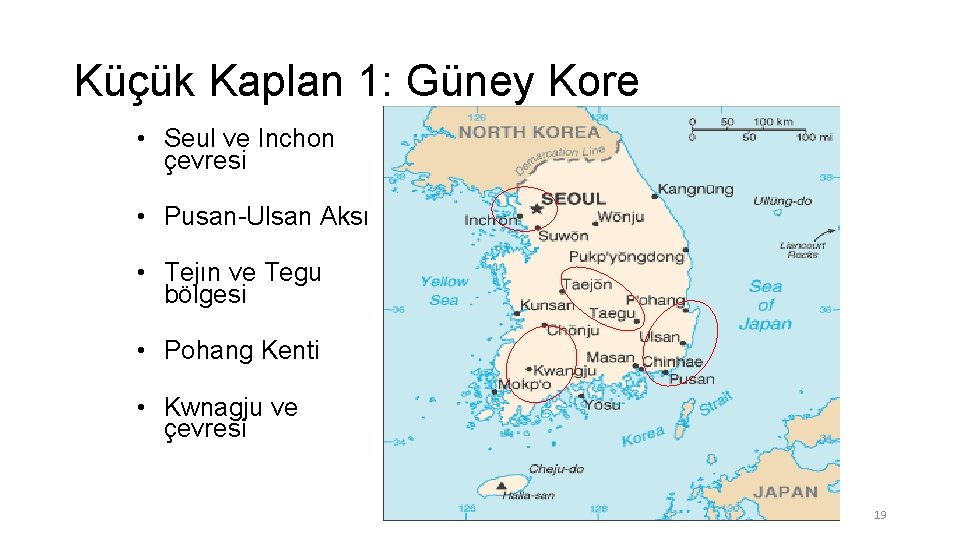 Küçük Kaplan 1: Güney Kore • Seul ve Inchon çevresi • Pusan-Ulsan Aksı •