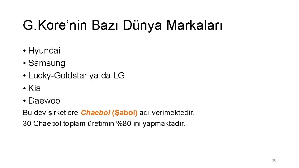 G. Kore’nin Bazı Dünya Markaları • Hyundai • Samsung • Lucky-Goldstar ya da LG