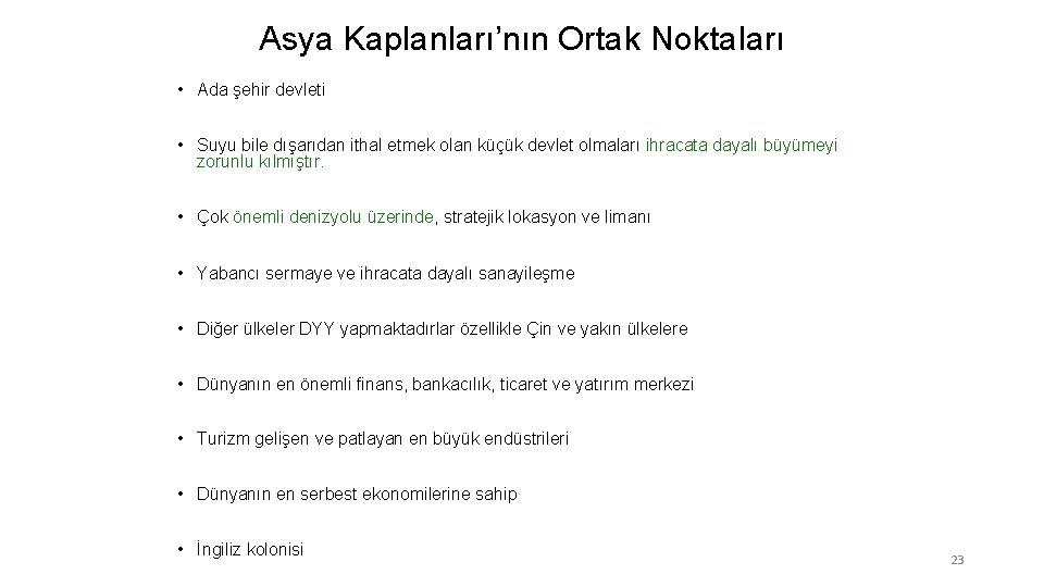 Asya Kaplanları’nın Ortak Noktaları • Ada şehir devleti • Suyu bile dışarıdan ithal etmek