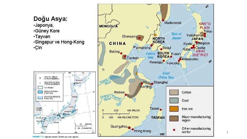 Doğu Asya: • Japonya, • Güney Kore • Tayvan • Singapur ve Hong-Kong •