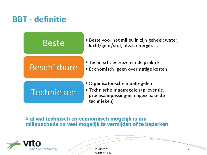 BBT - definitie Beste • Beste voor het milieu in zijn geheel: water, lucht/geur/stof,