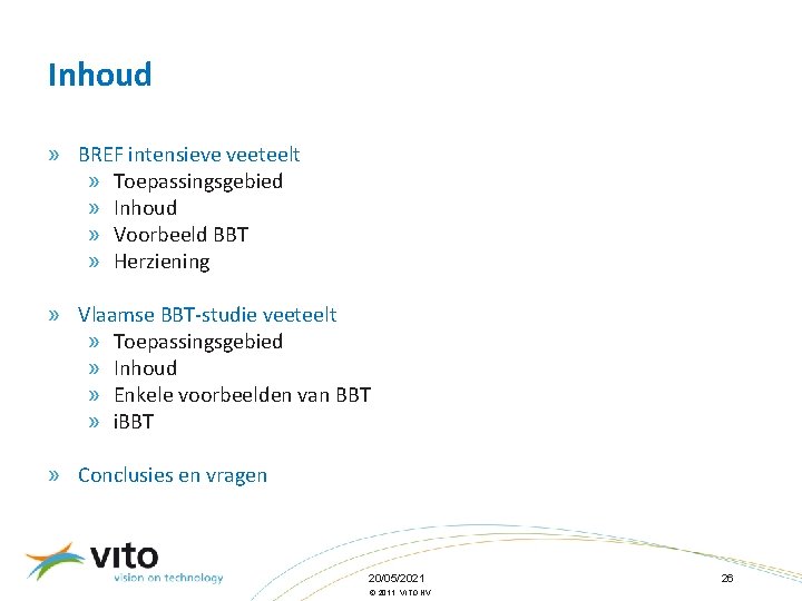 Inhoud » BREF intensieve veeteelt » Toepassingsgebied » Inhoud » Voorbeeld BBT » Herziening