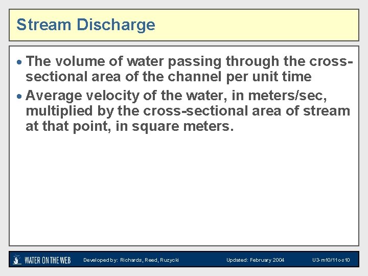 Stream Discharge · The volume of water passing through the cross- sectional area of