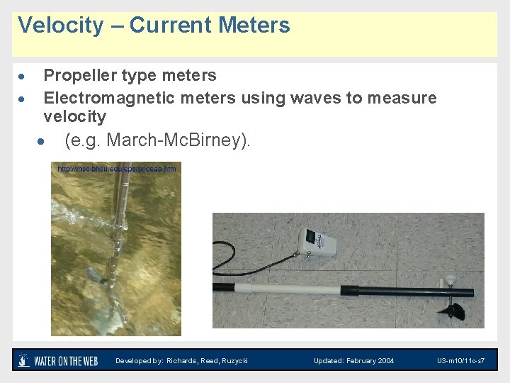 Velocity – Current Meters · · Propeller type meters Electromagnetic meters using waves to