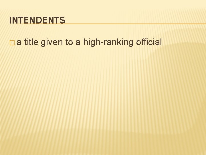 INTENDENTS �a title given to a high-ranking official 