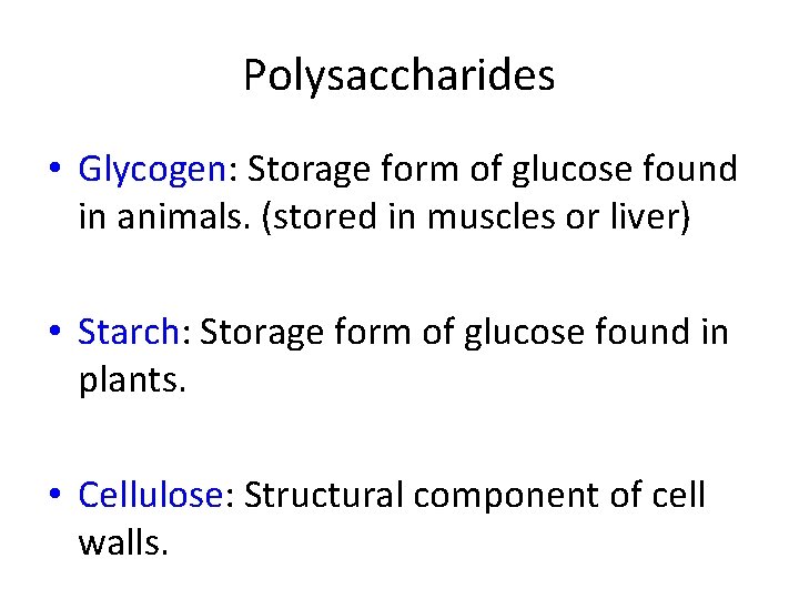 Polysaccharides • Glycogen: Storage form of glucose found in animals. (stored in muscles or