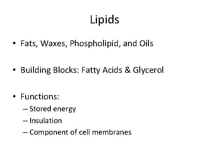 Lipids • Fats, Waxes, Phospholipid, and Oils • Building Blocks: Fatty Acids & Glycerol
