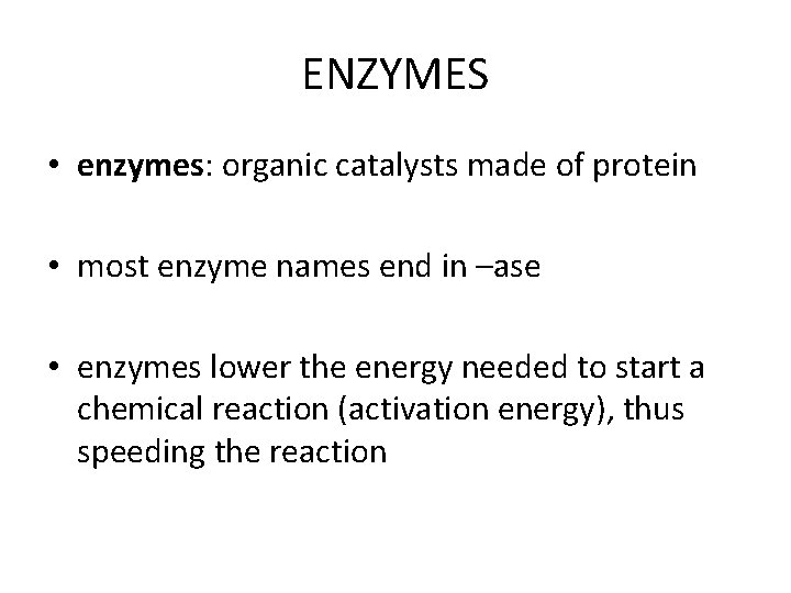 ENZYMES • enzymes: organic catalysts made of protein • most enzyme names end in