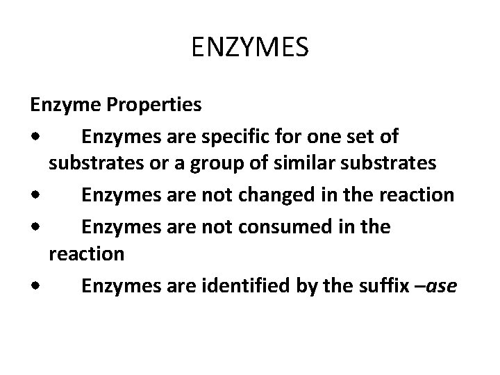 ENZYMES Enzyme Properties • Enzymes are specific for one set of substrates or a