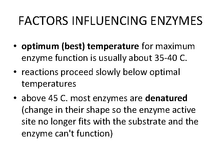 FACTORS INFLUENCING ENZYMES • optimum (best) temperature for maximum enzyme function is usually about