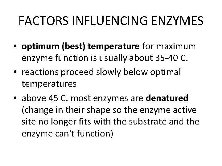 FACTORS INFLUENCING ENZYMES • optimum (best) temperature for maximum enzyme function is usually about FACTORS INFLUENCING ENZYMES • optimum (best) temperature for maximum enzyme function is usually about