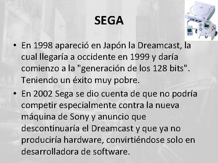 SEGA • En 1998 apareció en Japón la Dreamcast, la cual llegaría a occidente