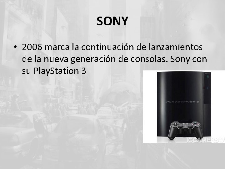 SONY • 2006 marca la continuación de lanzamientos de la nueva generación de consolas.