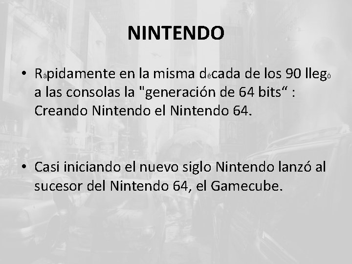 NINTENDO • Rápidamente en la misma década de los 90 llegó a las consolas
