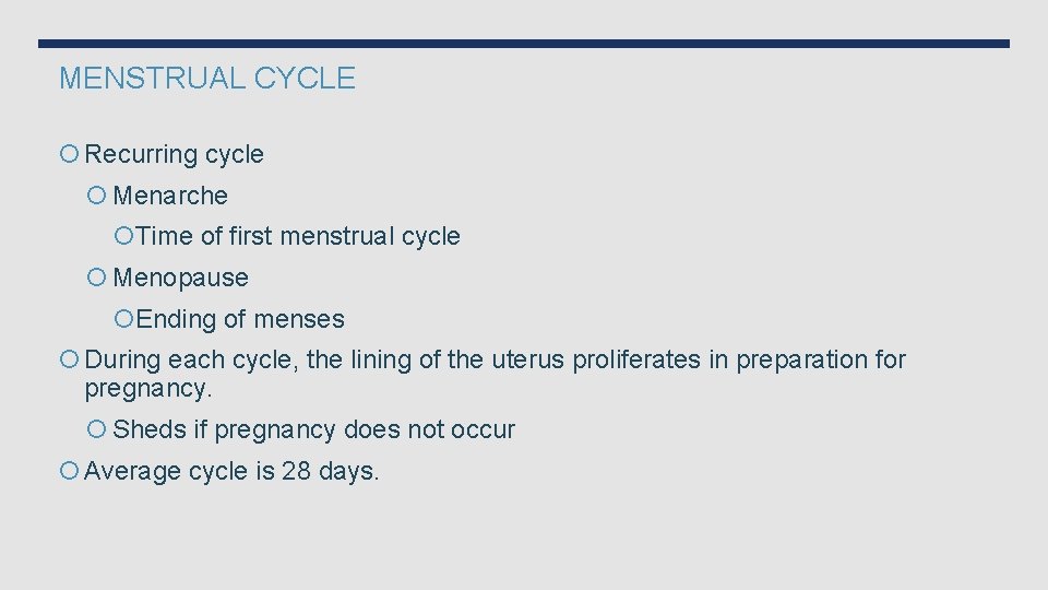 MENSTRUAL CYCLE Recurring cycle Menarche Time of first menstrual cycle Menopause Ending of menses