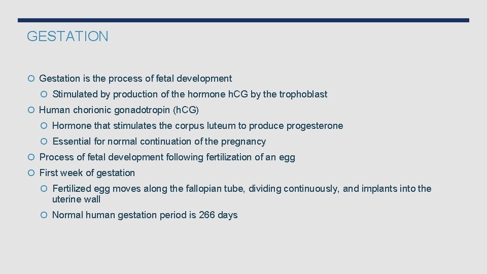 GESTATION Gestation is the process of fetal development Stimulated by production of the hormone