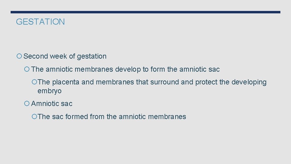 GESTATION Second week of gestation The amniotic membranes develop to form the amniotic sac