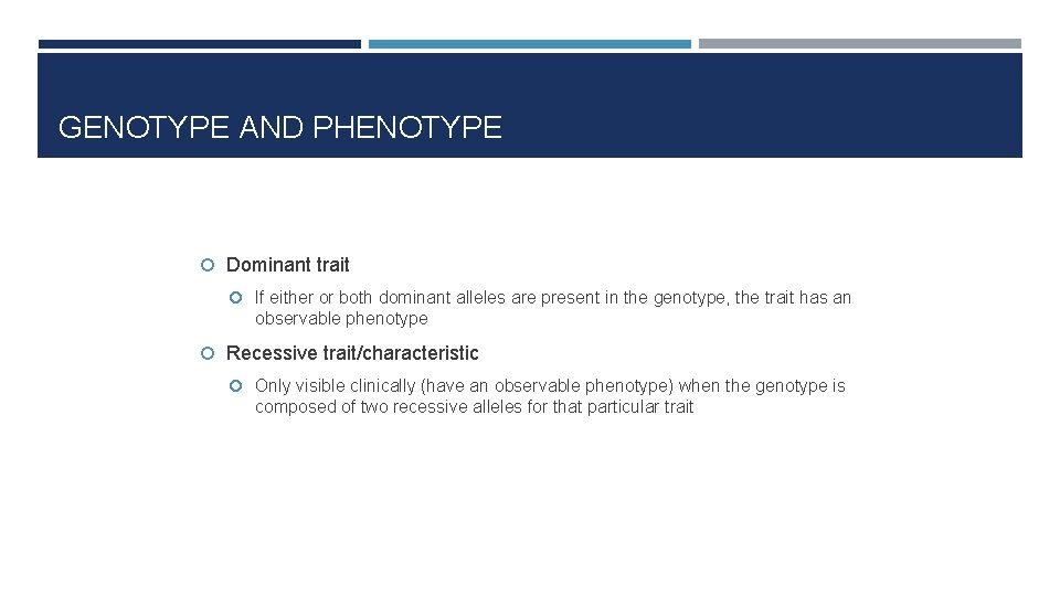 GENOTYPE AND PHENOTYPE Dominant trait If either or both dominant alleles are present in